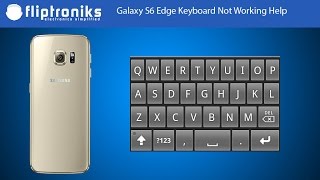 Galaxy S6 Edge Keyboard Not Working Help - Fliptroniks.com screenshot 3