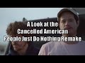 A Look at the Cancelled American People Just Do Nothing Remake