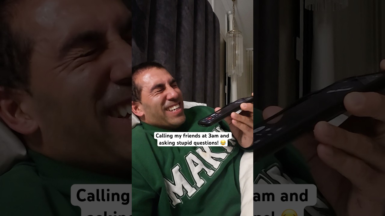 Calling my friends at 3am and asking silly questions! 😂 