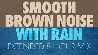 Smooth Brown Noise with Heavy Rain Remix | 8 Hour Extended Sleeping Mix