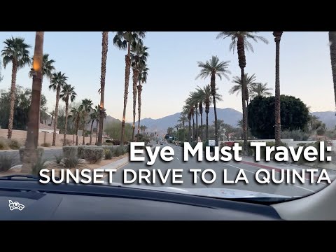 Eye Must Travel: Sunset drive to La Quinta, CA