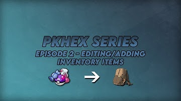 PKHeX Series Episode 2 : Editing & Adding Items