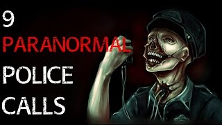 9 TRUE SCARY Stories Of Police Being Called For PARANORMAL Reasons | Scary Paranormal 911 Calls