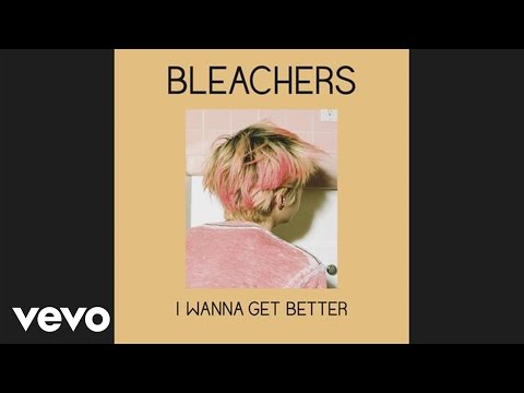 Bleachers - I Wanna Get Better (Official Audio)