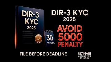 DIR-3 KYC Filing 2025 – Deadline, Penalty & Process | Must-Watch for All Directors