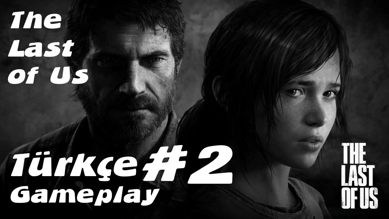The Last Of Us Türkçe Gameplay 2. Bölüm HD - YouTube
