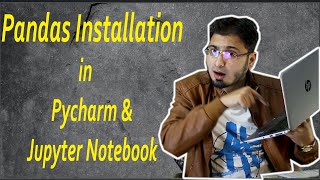 #2 Pandas Installation - Jupyter Notebook & Pycharm (Data Science Library) in Hindi / Urdu