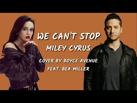 We Can't Stop - Cover By Boyce Avenue Feat. Bea Miller
