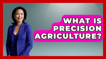 What Is Precision Agriculture? | The World of Agriculture
