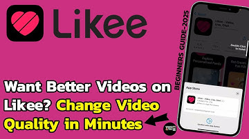How to Change Video Quality on Likee for Clearer Videos? Improve Likee Video Resolution Easily