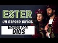 ¡ESTER! 👸 Un ESPOSO difícil MOVIDO por DIOS