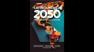 Presentación del libro: "Latinoamérica 2050. Retos, escenarios y acciones"