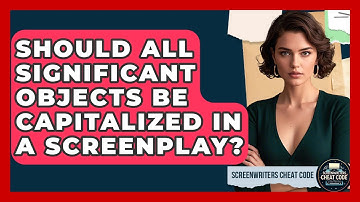 Should All Significant Objects Be Capitalized In A Screenplay? - Screenwriter