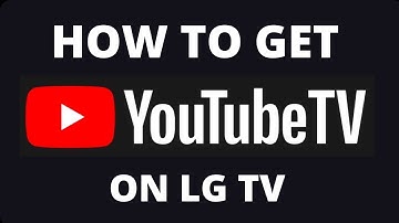 How to Get YouTube TV App on a LG TV