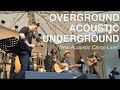 Overground acoustic underground new acoustic camp live