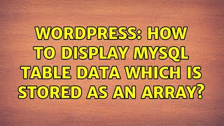 Wordpress: How to display MySQL table data which is stored as an array