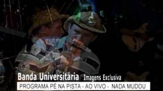 BANDA UNIVERSITÁRIA - NADA MUDOU