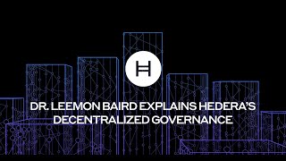 Dr. Leemon Baird explains Hedera’s decentralized governance