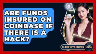 Are Funds Insured on Coinbase If There Is a Hack? - All About Crypto Exchanges