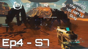 Osiris New Dawn - Ep 4 - S7 - Setting up the base but it is a sad day,