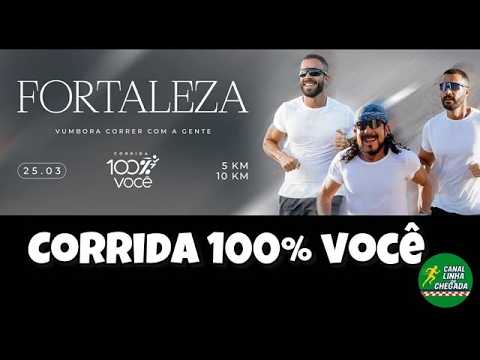 Corrida 100% Você - Fortaleza. 25/03/2026 ;