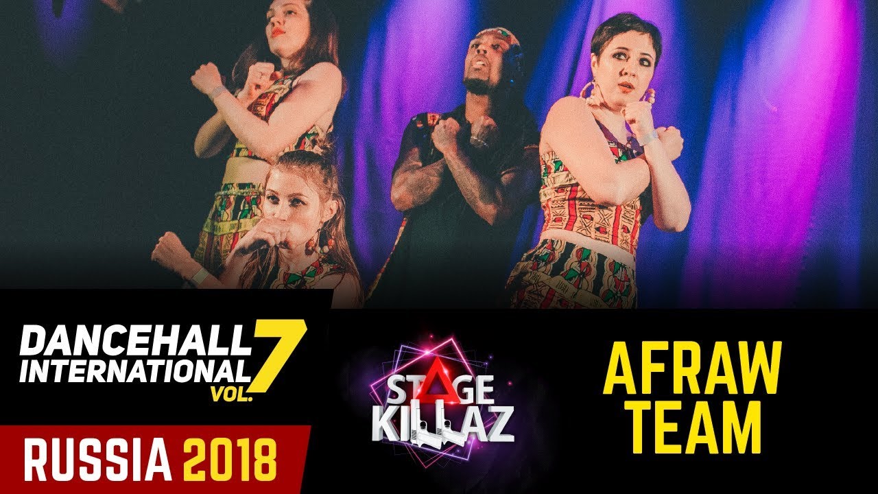 DANCEHALL INTERNATIONAL RUSSIA 2018 - STAGE KILLAZ| AFRAW TEAM