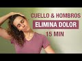 7 Ejercicios para ELIMINAR dolor y tensión de CUELLO &amp; HOMBROS (15 min) Alivia contracturas y nudos