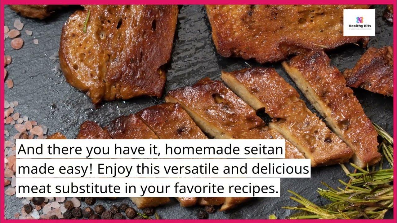 "Seitan Made Easy Quick Tutorial for Homemade Perfection!" YouTube
