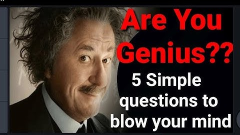 Quick IQ TEST - Are you a Genius?  5 Simple questions For Genius Only - How Smart Are You?