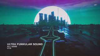 Ultra Funkular Sound   All Good (Visualiser)