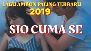 LAGU AMBON TERBARU 2019 SIO CUMA SE LAGU TIMUR KEREN