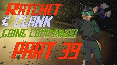 Ratchet and Clank: Going Commando part 39: The heavy bouncer