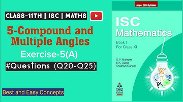Class 11 Maths ISC || Trigonometry || Compound and Multiple Angles || Ch-5 || Ex-5(A) Q20 to Q25