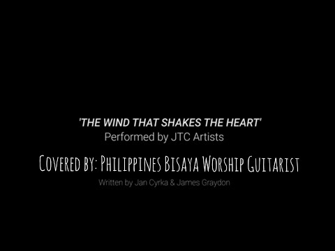 "The Wind that shakes the Heart" Philippines Worship Guitarist Collab Cover || JTC Artist