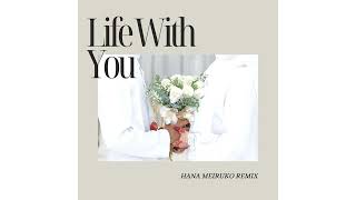 Izz Hurdy - Life With You (Hana Meiruko Remix)