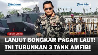 RIBUAN NELAYAN IKUT TNI AL Bongkar Pagar Laut! Tentara Kerahkan 3 Tank Amfibi