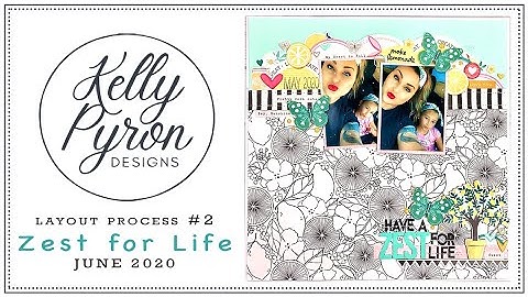 Zest for Life - Scrapbook Process Video #2 -Using a page kit  from my stash with a lemon theme.