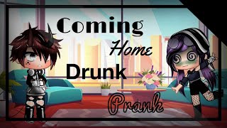 Coming home drunk Prank || Gacha Club