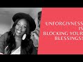 Unforgiveness is stopping your BLESSINGS | Listen to my testimony!