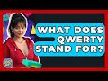 What Does QWERTY Stand For I M A 2000s Baby What Does QWERTY Stand For I M A 2000s Baby