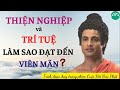 THIỆN NGHIỆP và TRÍ TUỆ - HAI YẾU TỐ QUAN TRỌNG NHẤT CỦA ĐỜI NGƯỜI