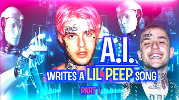 A.I. writes new LIL PEEP song - Part 1 (Artificial Intelligence Music)