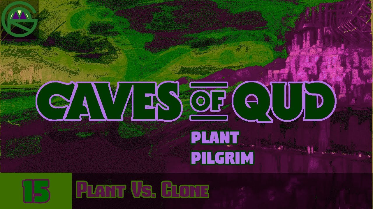 Caves of Qud Episode 15 Plant Vs. Clone Plant Pilgrim YouTube