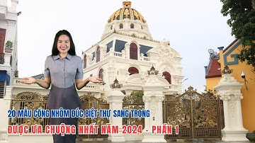 ✅ 20 mẫu Cổng nhôm đúc biệt thự sang trọng được ưa chuộng nhất năm 2024 - Phần 1