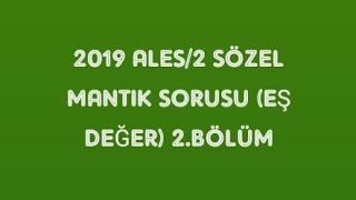 2019 ALES/2 SÖZEL MANTIK SORUSU (EŞ DEĞER) 2.BÖLÜM