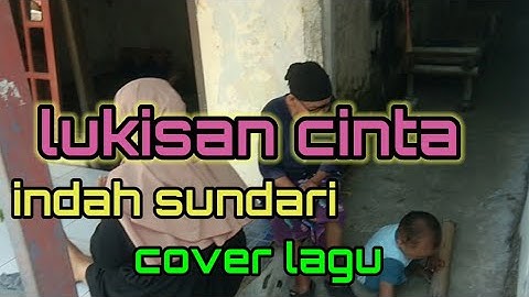 LUKISAN CINTA INDAH SUNDARI COVER LAGU