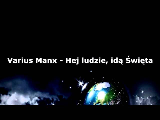 VARIUS MANX - HEJ LUDZIE IDĄ ŚWIĘTA