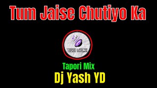 Tum Jaise Chutiyo Ka Sahara Hai (Tapori Mix) Dj Yash YD