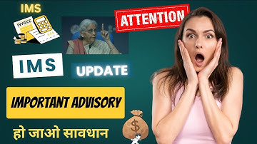 GST advisory on IMS and GSTR 2B Generation | Watch before filing GST Return | Invoice management Sys