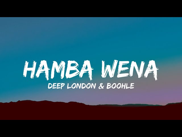 Deep London ft. Boohle - Hamba Wena (Lyrics) class=